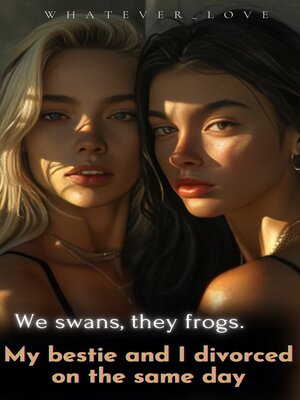 cover image of We swans, they frogs. My bestie and I divorced on the same day